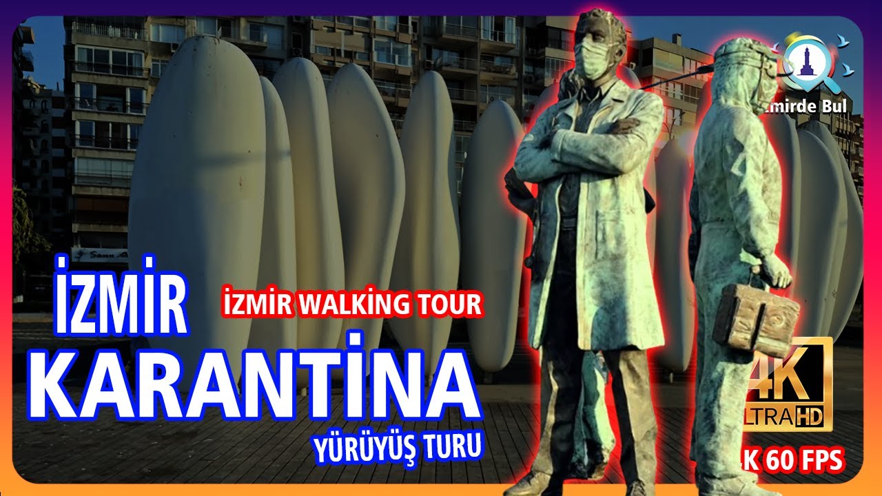 İzmir Karantina Yürüyüş Turu Ağustos 2025 / 4K 60 FPS