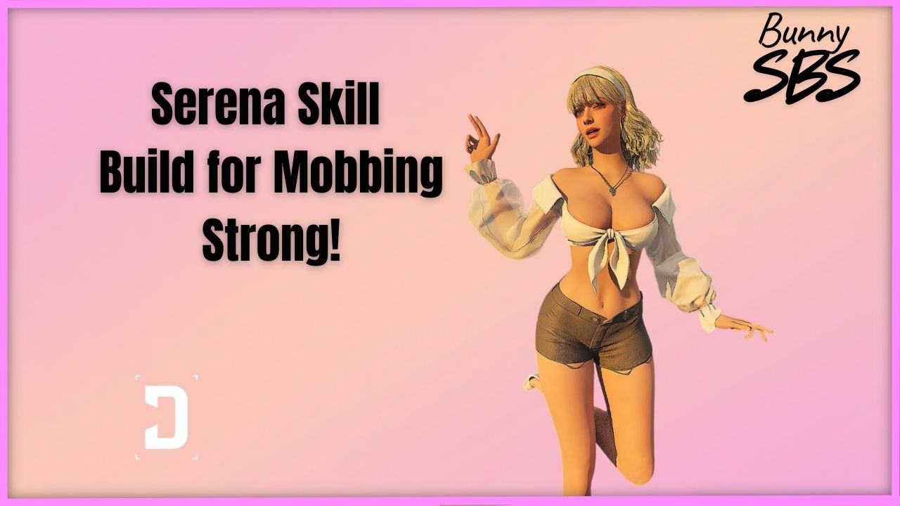 Serena Skill Build for Mobbing Strong! and Fun! The first descendant