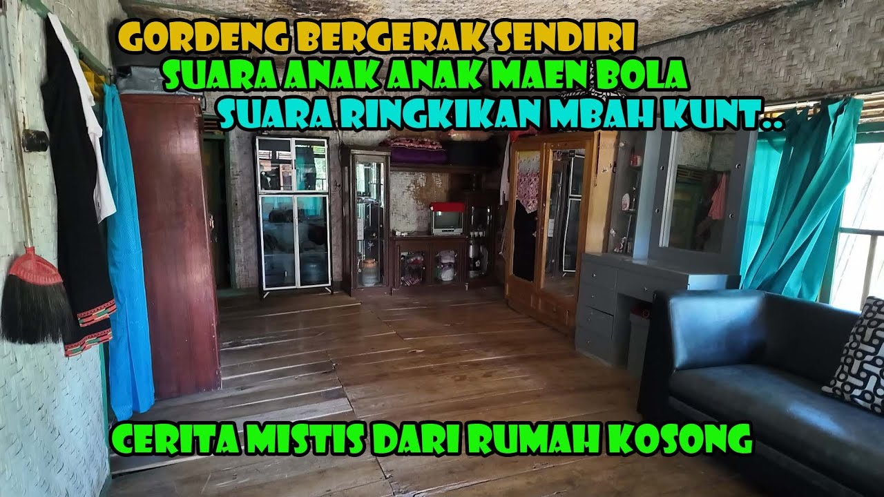 Cerita Mistis Rumah Kosong Dari Kampung Rahong..Gordeng Bergerak Sendiri Hinga Suara Mbah Kunt..