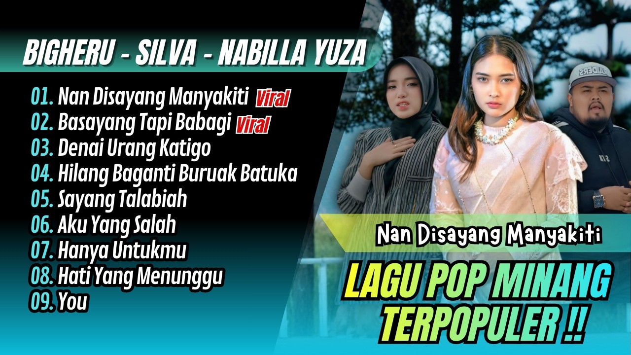 NAN DISAYANG MANYAKITI - Bigheru | BASAYANG TAPI BABAGI - Silva Hayati || LAGU MINANG MELAYU TERBARU
