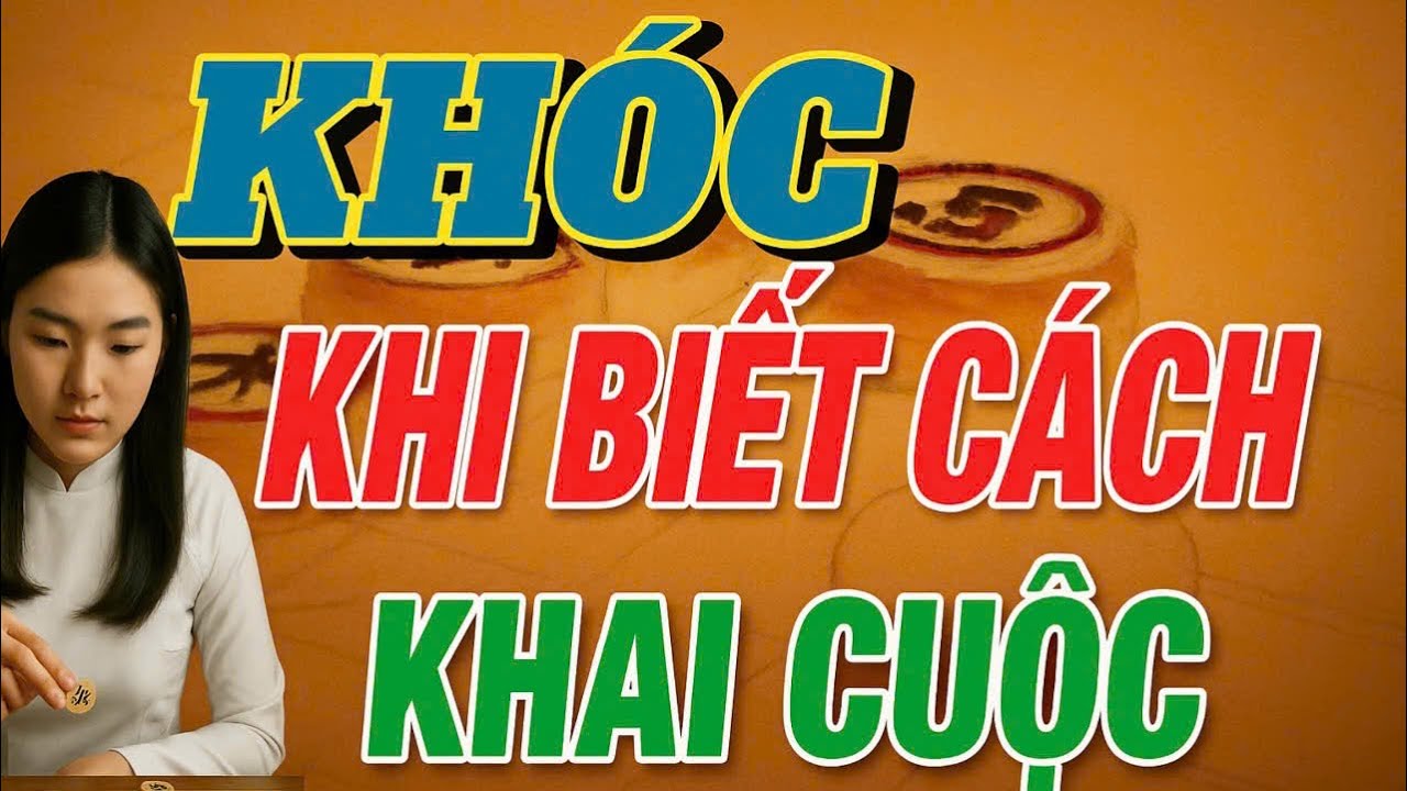Lớp học cờ tướng sơ cấp - ghé vào để lượm bí kíp Khai Cuộc các cao thủ