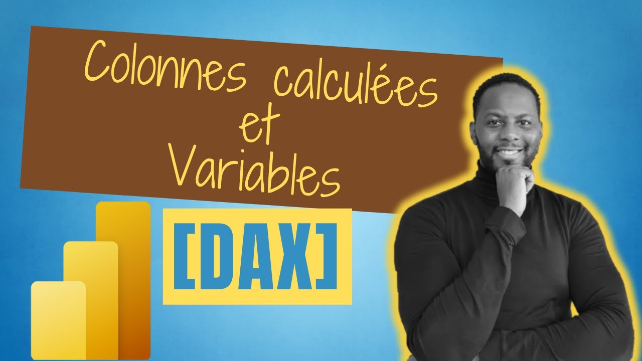 [Tuto Power BI] Comment utiliser les colonnes calculées et les variables en DAX
