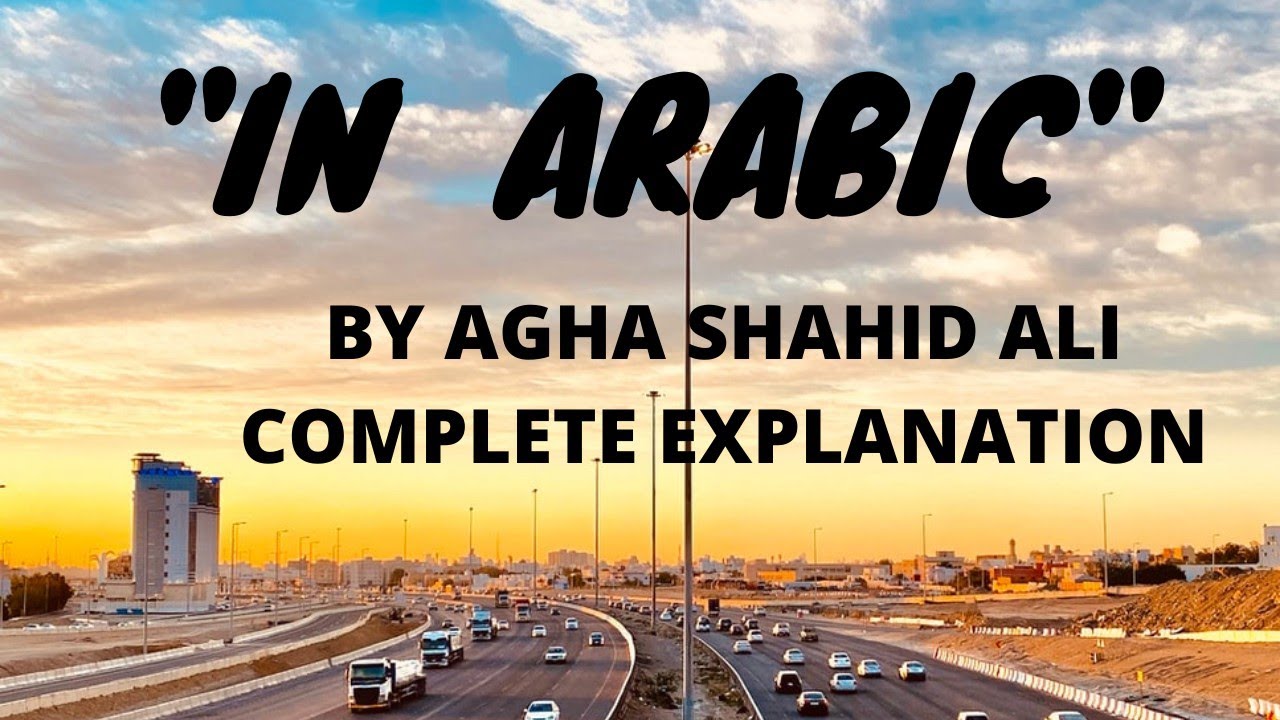 IN ARABIC | AGHA SHAHID ALI | COMPLETE EXPLANATION IN HINDI AND ENGLISH