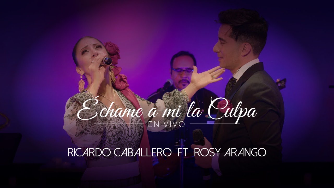 Echame a mí la Culpa (En Vivo) - Ricardo Caballero Ft. Rosy Arango