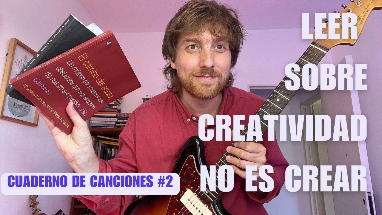 Leer sobre creatividad no es crear | Cuaderno de canciones #2