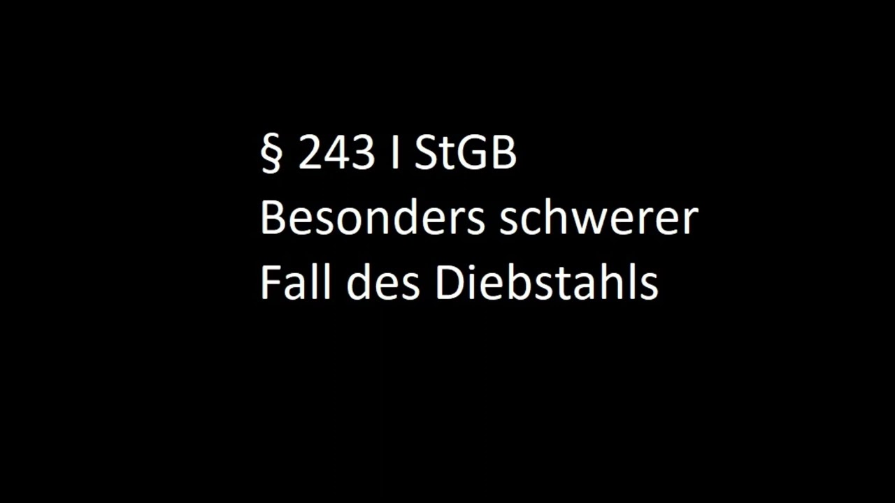 Besonders schwerer Fall des Diebstahls § 243 StGB