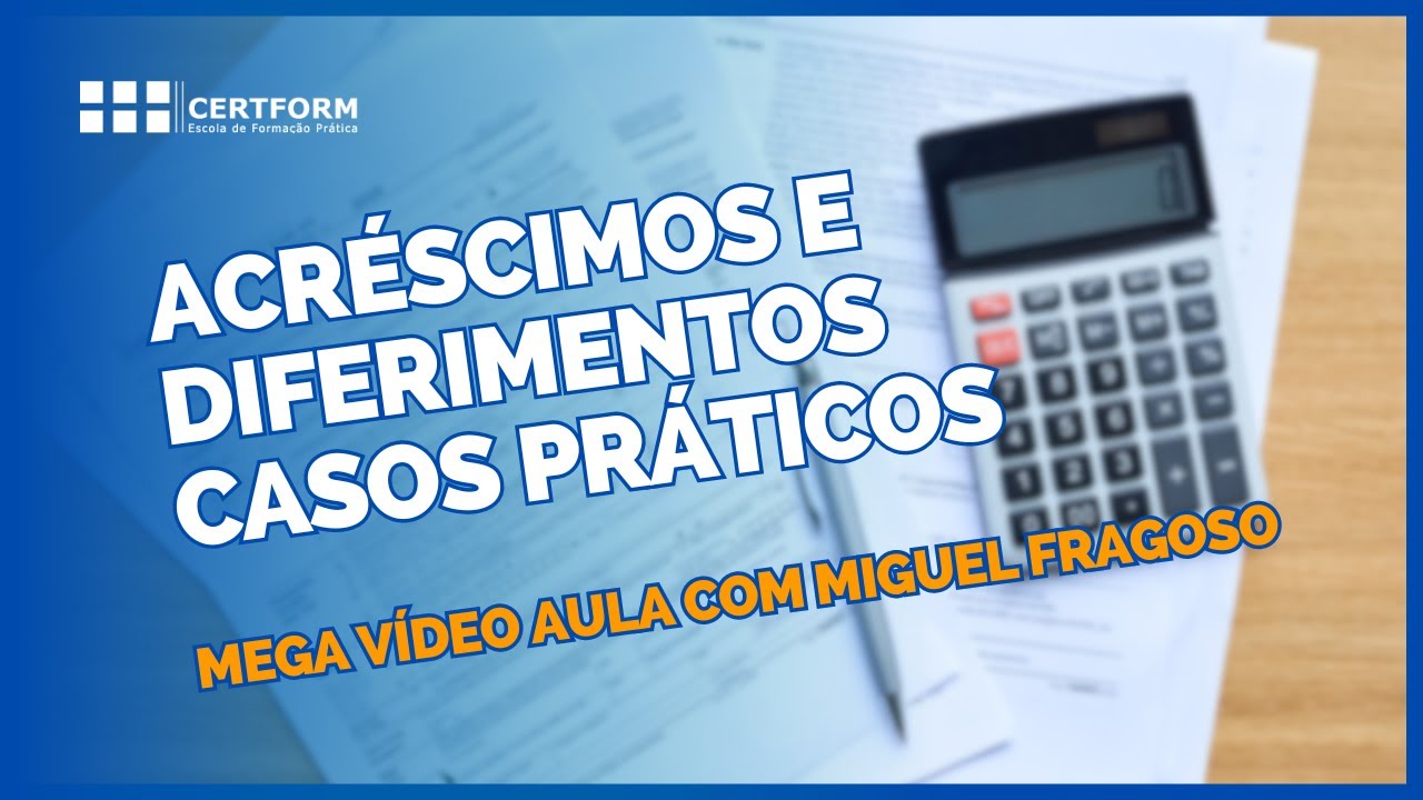 ➕➖ACRÉSCIMOS E DIFERIMENTOS - CASOS PRÁTICOS - Mega Vídeo Aula com Miguel Fragoso