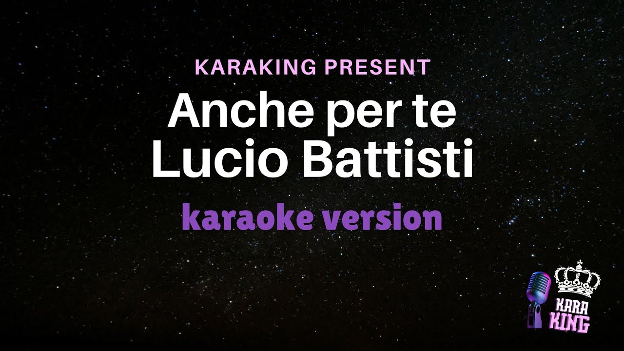 Anche per te - Lucio Battisti - karaoke version from karaking karaoke copia