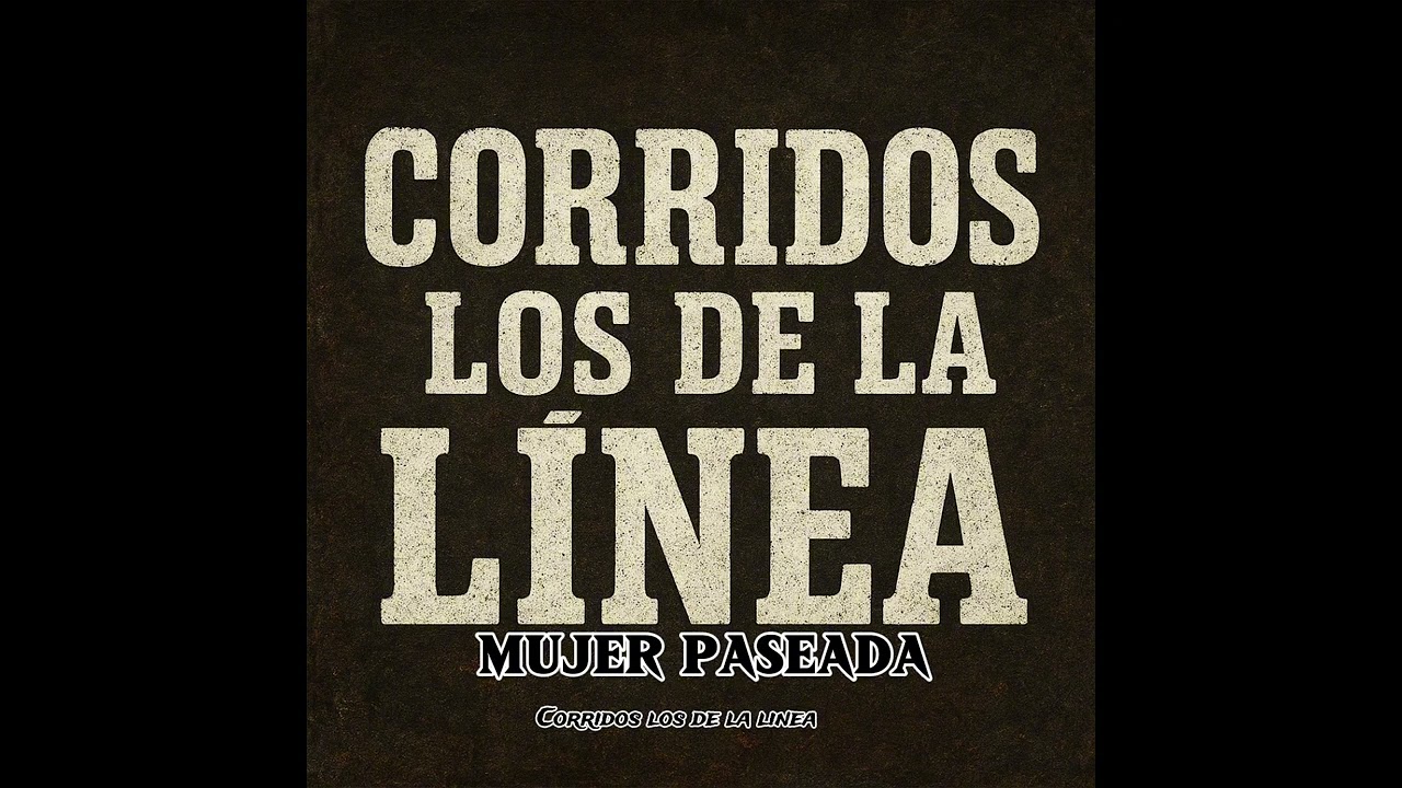 Mujer paseada-corridos los de la linea