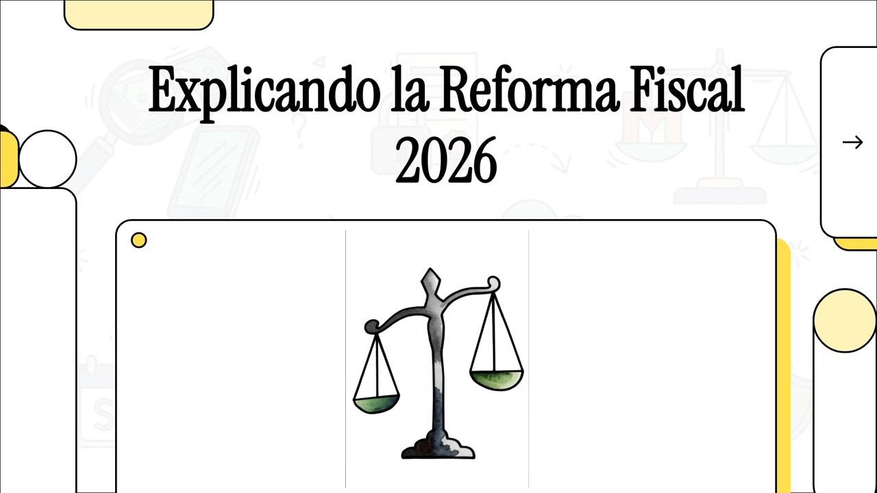 Explicando la Reforma Fiscal 2026