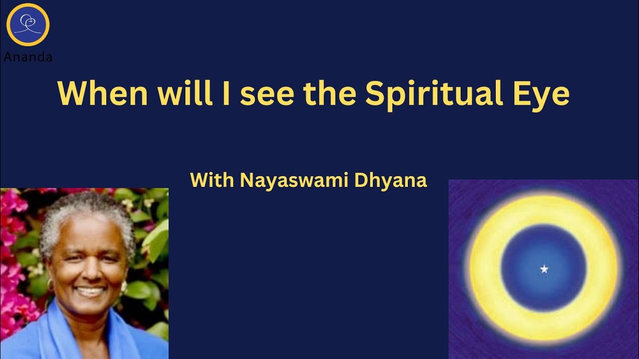 When will I see the spiritual eye | Nayaswami Dhyana