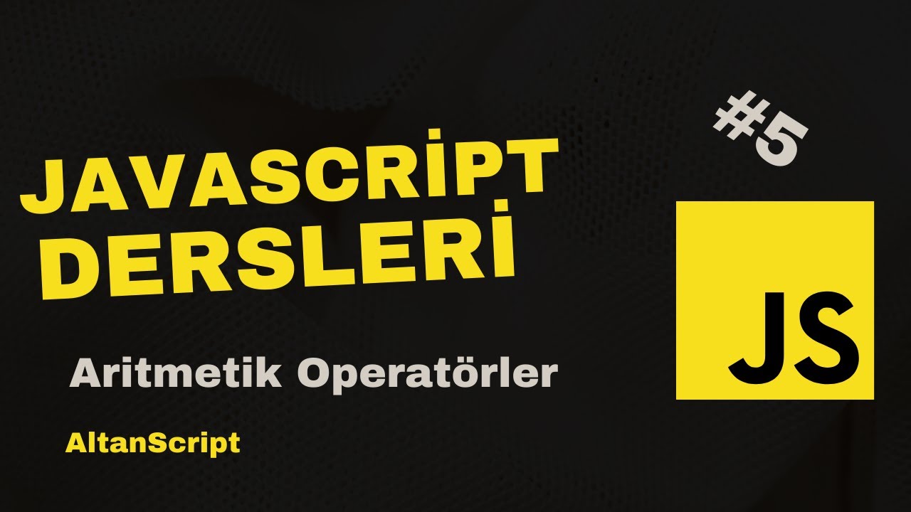 Javascript Aritmetik Operatörler | Javascript Dersleri #5