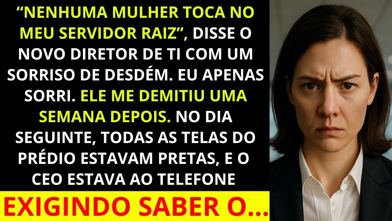 Humilhada e demitida por ser mulher  deixei os servidores pegarem fogo e saí sem olhar pra trás!