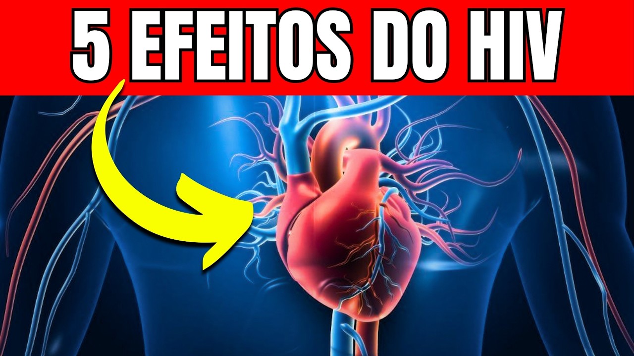 HIV e Coração: 5 Efeitos Graves Que Pouca Gente Conhece