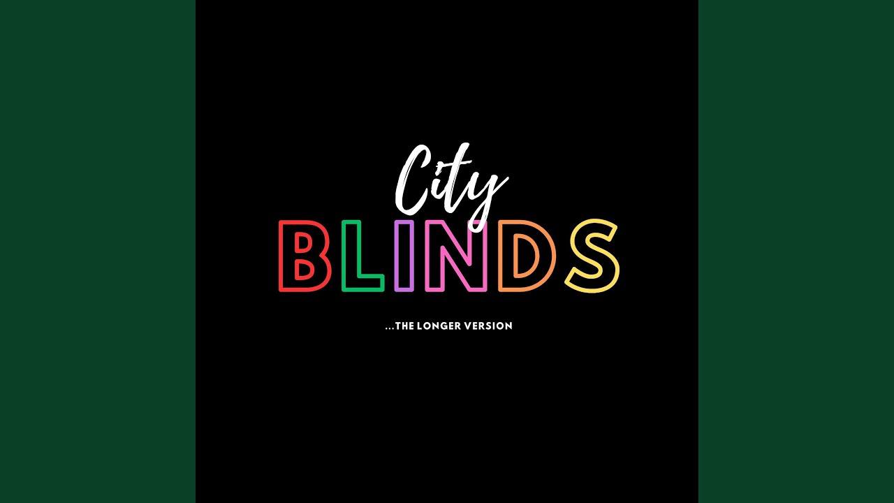 City Blinds (... the longer Version)