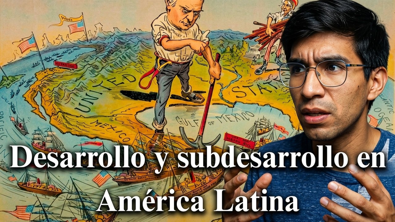 Desarrollo y subdesarrollo en América Latina. ¿Por qué unos países son ricos y otros son pobres?