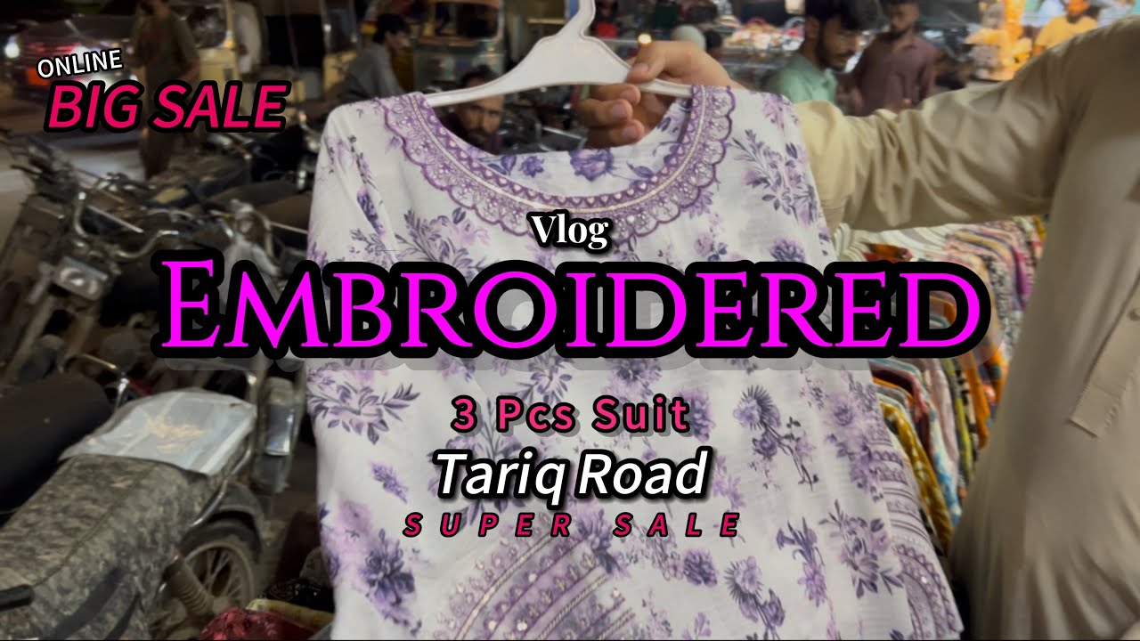 Tariq Road | Embroidered | 3 Pcs Suits | Branded | Summer Collection | Online Sale | Vlog | Fashion 