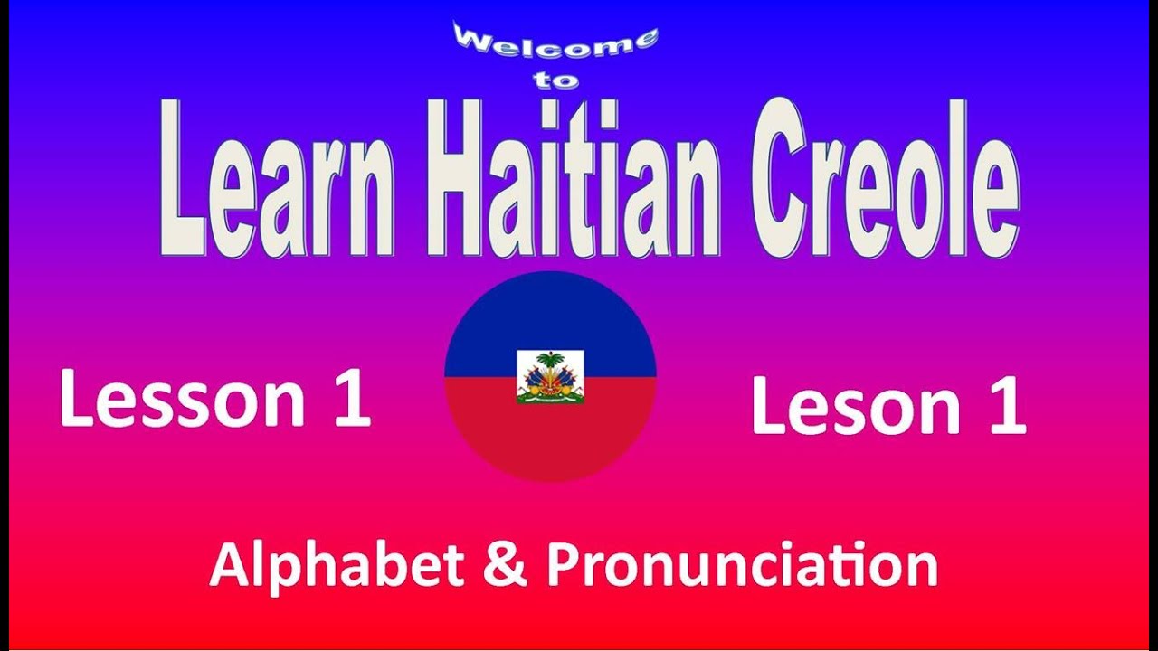 How to read and spell in Haitian Creole 🇭🇹: (Lesson 1) Alphabet and pronunciation