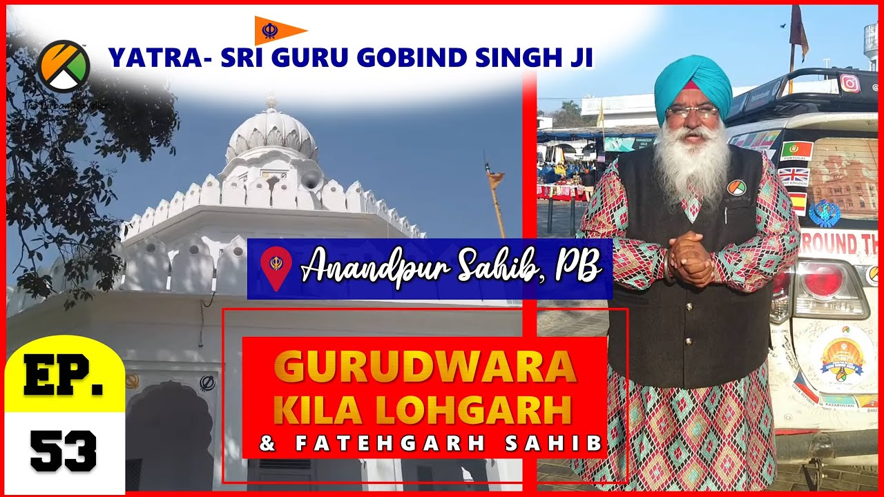 EP-53 Gurudwara Kila Lohgarh Sahib & Fatehgarh Sahib@TheTurbanTraveller