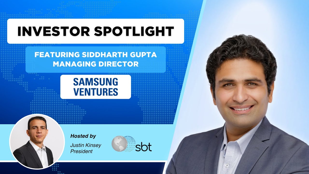 SBT Investor Spotlight - Siddharth Gupta, Managing Director, Samsung Ventures - Full conversation
