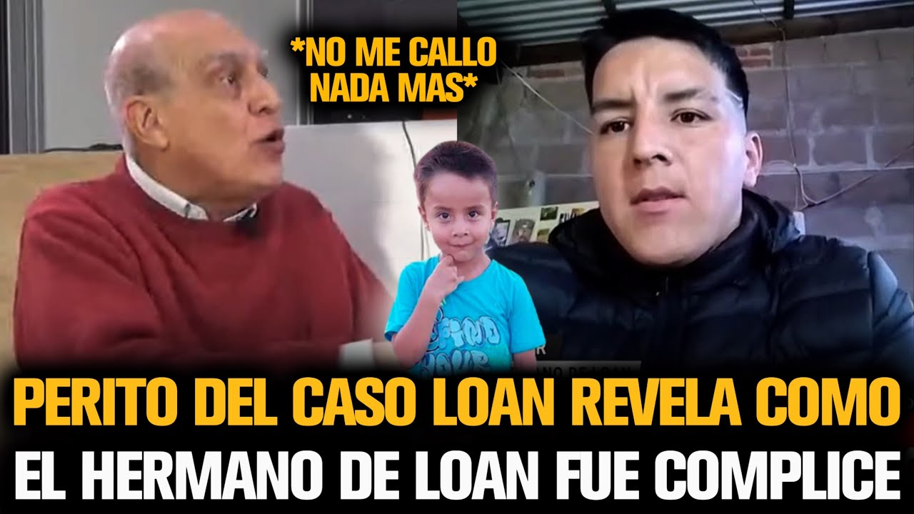 PERITO DESTAPÓ COMO EL HERMANO DE LOAN FUE CÓMPLICE DE LA DESAPARICIÓN