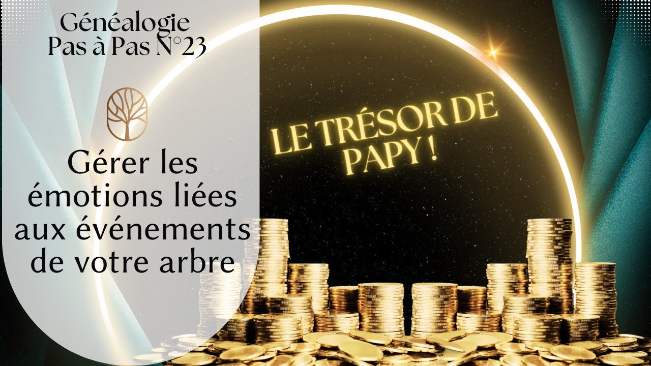 Généalogie Pas à pas n°23 Comment gérer les émotions liées aux événements de votre arbre ?