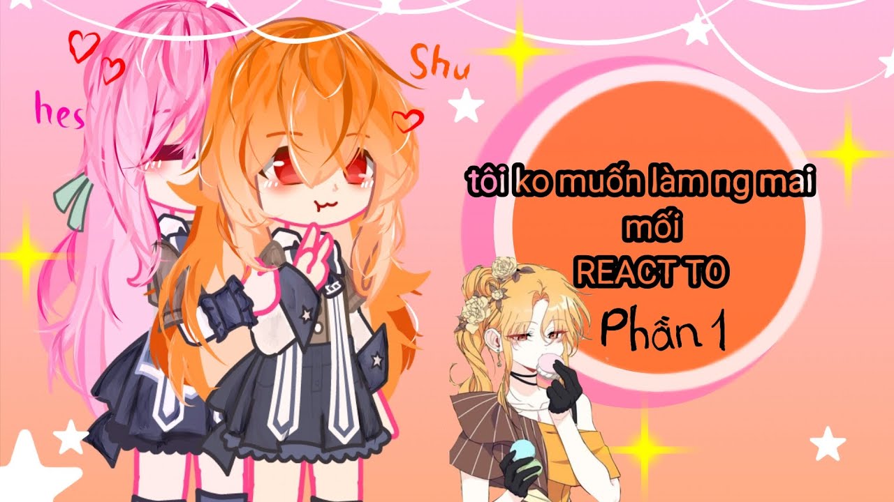 tôi ko muốn làm ng mai mối react to ||phần 1|| 《by: me》#gachaclub #tkmlnmm #gachavn