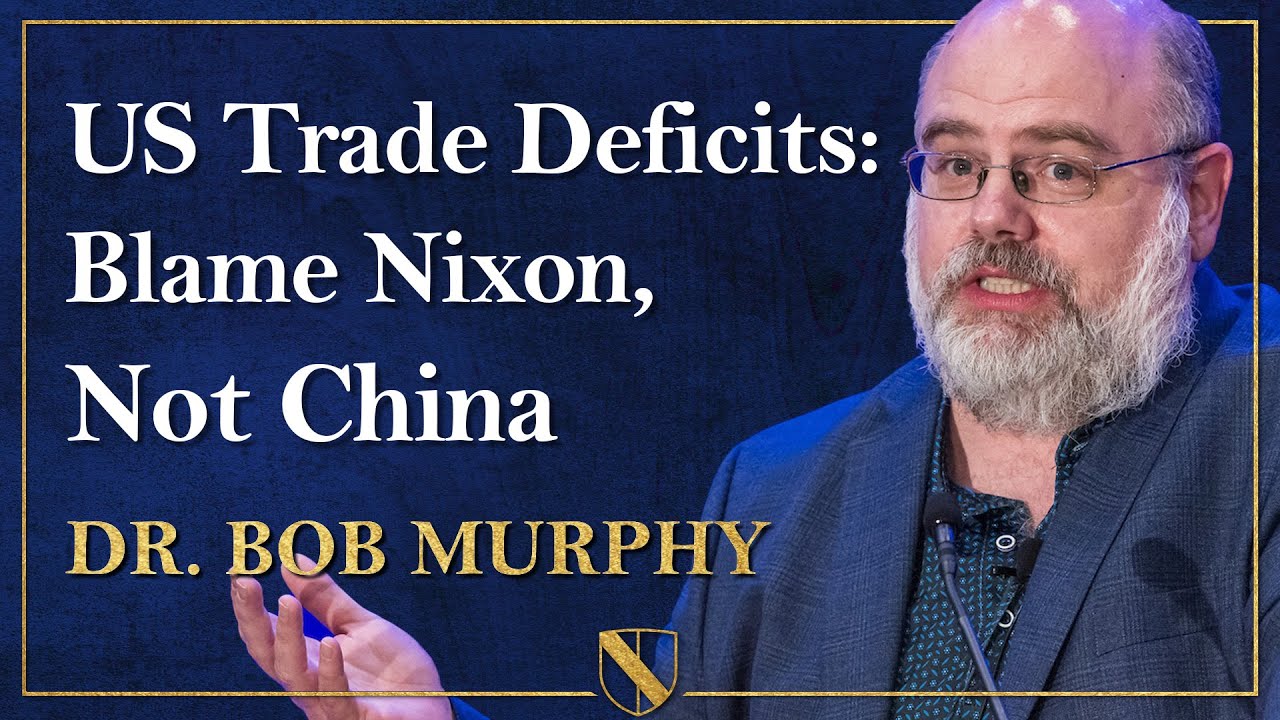 Дефицит торгового баланса США: вините Никсона, а не Китай | Доктор Боб Мерфи