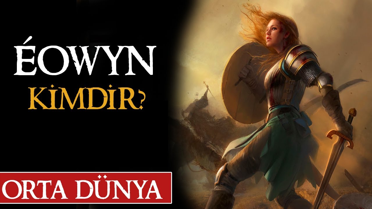 ROHAN'IN MİGFER KIZI EOWYN KİMDİR? Orta Dünya | Yüzüklerin Efendisi