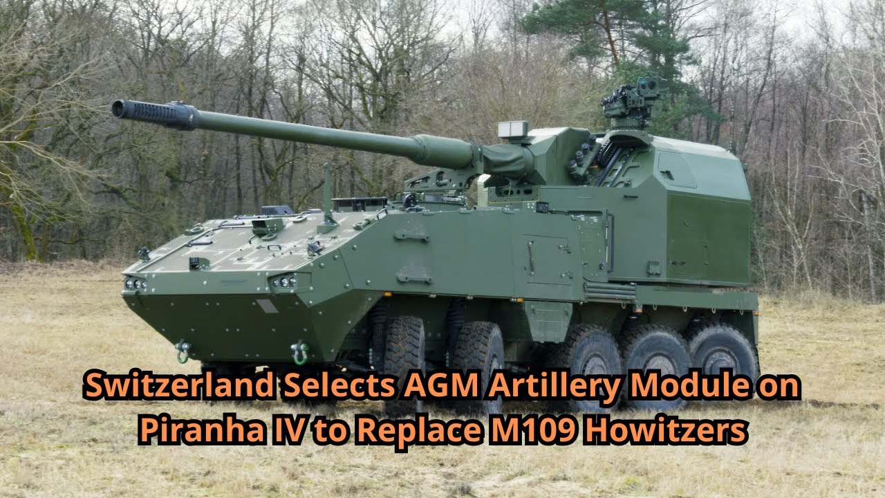 Switzerland Selects AGM Artillery Module on Piranha IV to Replace M109 Howitzers