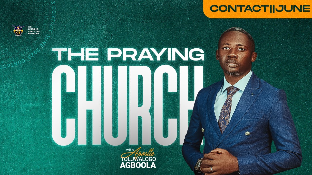 THE PRAYING CHURCH - JUNE CONTACT (DAY 1) II APOSTLE TOLU AGBOOLA II 27TH OF JUNE, 2023