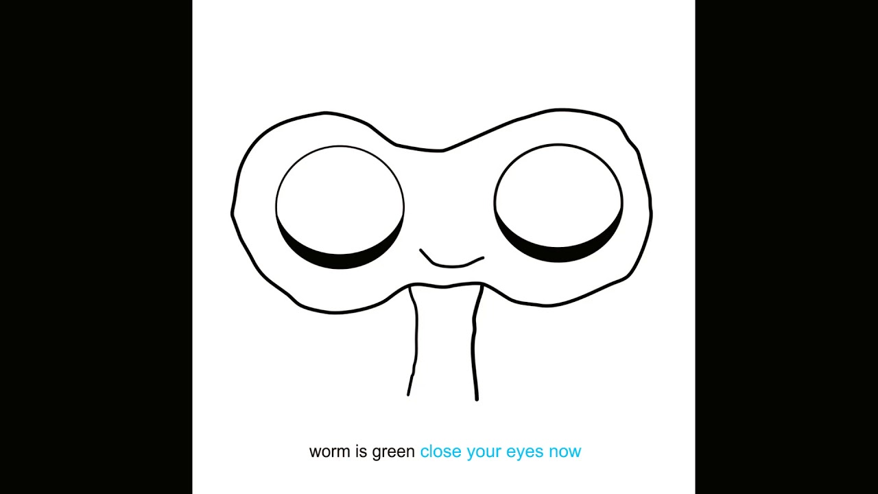 Worm Is Green - Close Your Eyes Now