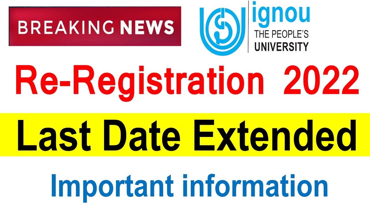 (Breaking News ) IGNOU July 2022 Re-Registration Last Date is Extended for All Course & Program