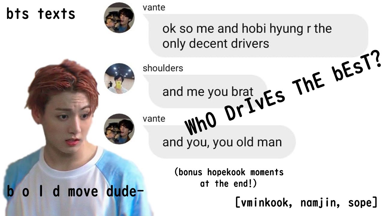 bts texts-wHo DriVes The BesT?? [vminkook,namjin,sope] (bonus hopekook moments at the end!!)