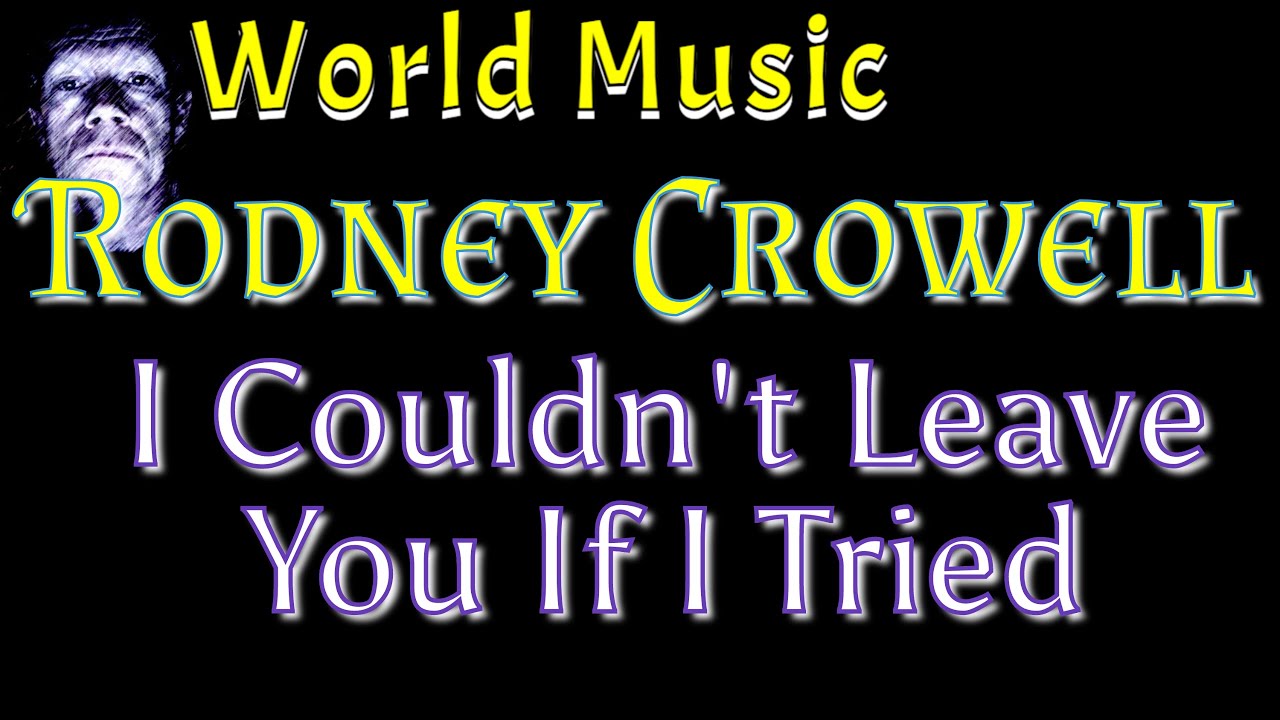 Reaction to Rodney Crowell - I Couldn't Leave You If I Tried.