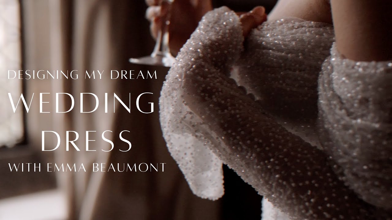 DESIGNING MY DREAM WEDDING DRESS  | NINA LEA CAINE WEDDING | EMMA BEAUMONT