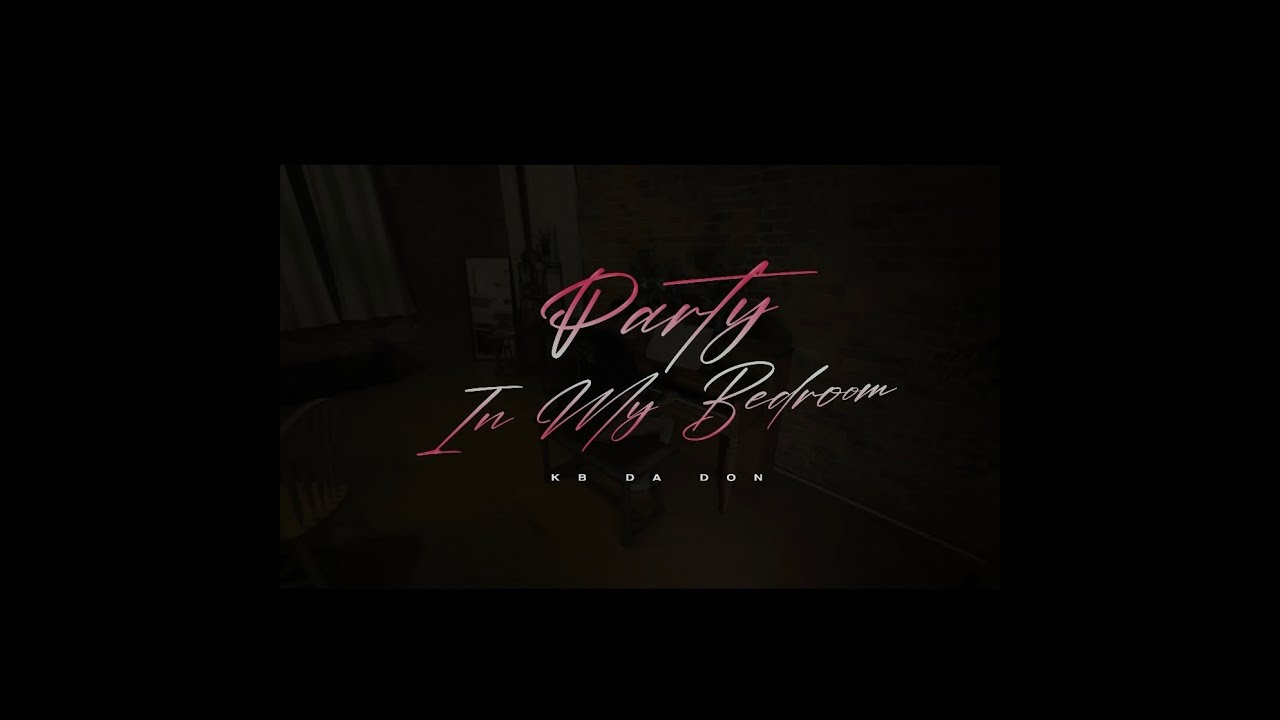 KB DA DON - Party In My Bedroom (Official Music Video)