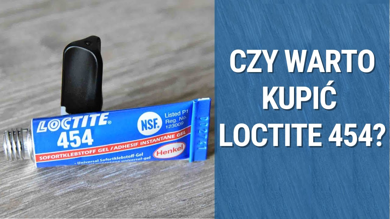 Klej błyskawiczny, który nie skapuje, wypróbuj jego unikalne właściwości! Prezentujemy Loctite 454