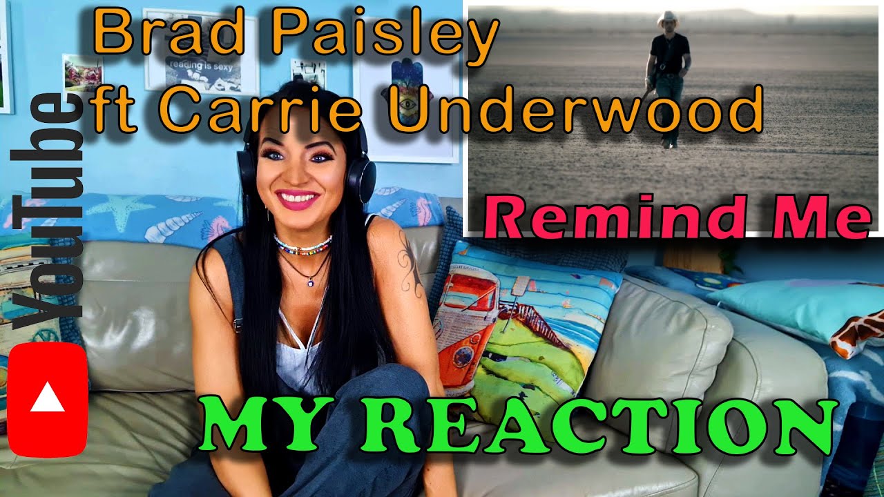 Watch me react to Brad Paisley's Remind me ft Carrie Underwood