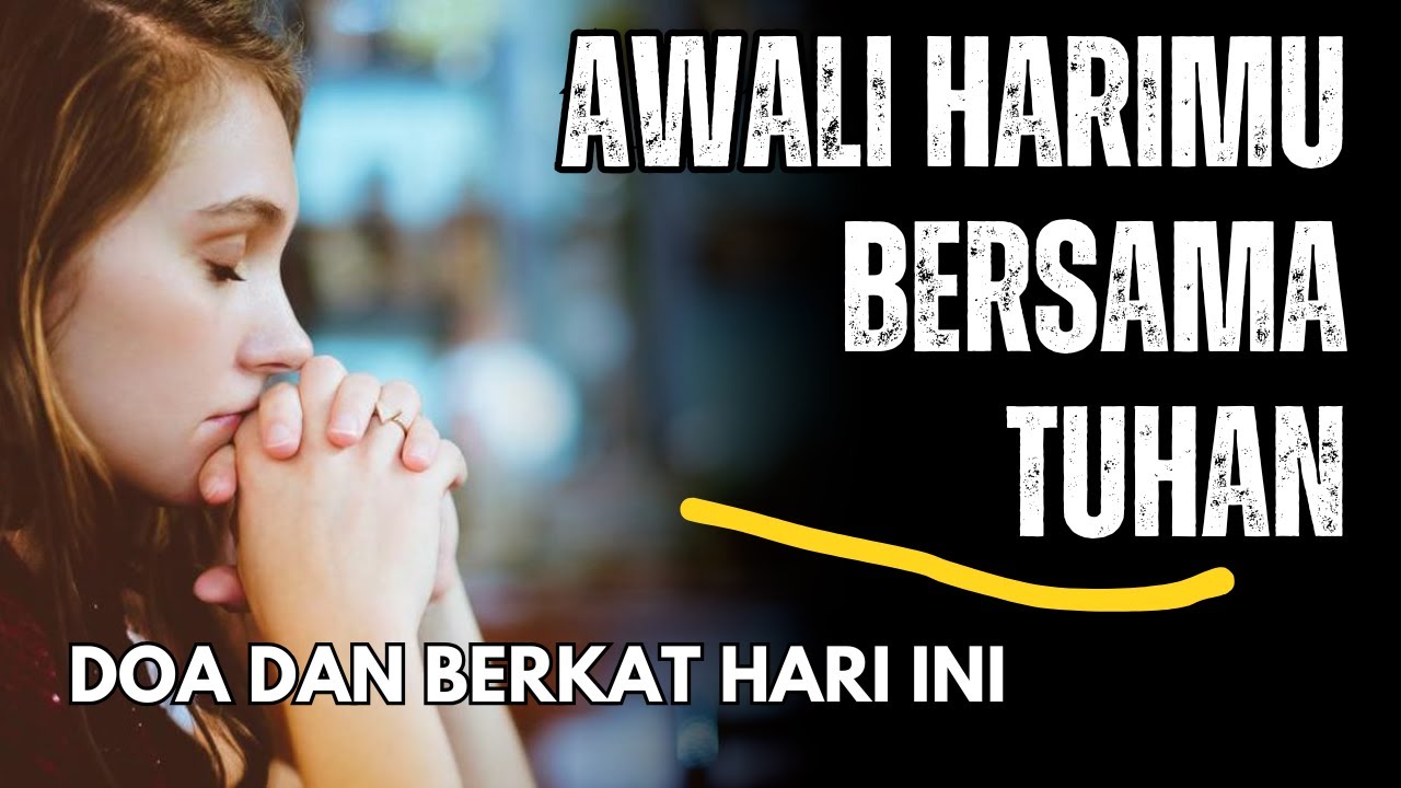 DOA DAN BERKAT HARI INI | AWALI HARIMU BERSAMA TUHAN - DOA PAGI - RENUNGAN KRISTEN - #KASIHKRISTUS