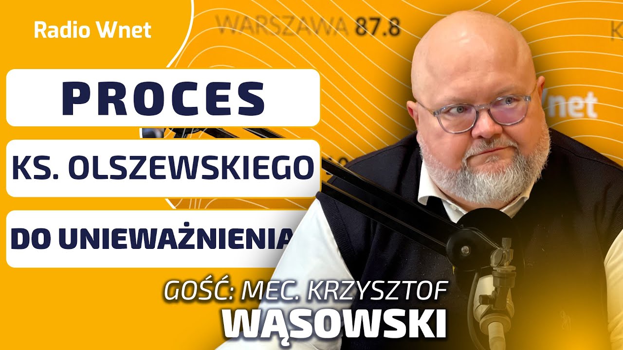 Mec. Wąsowski: Proces ks. Olszewskiego do unieważnienia! Przygotowali 240 tys. stron sprawy!
