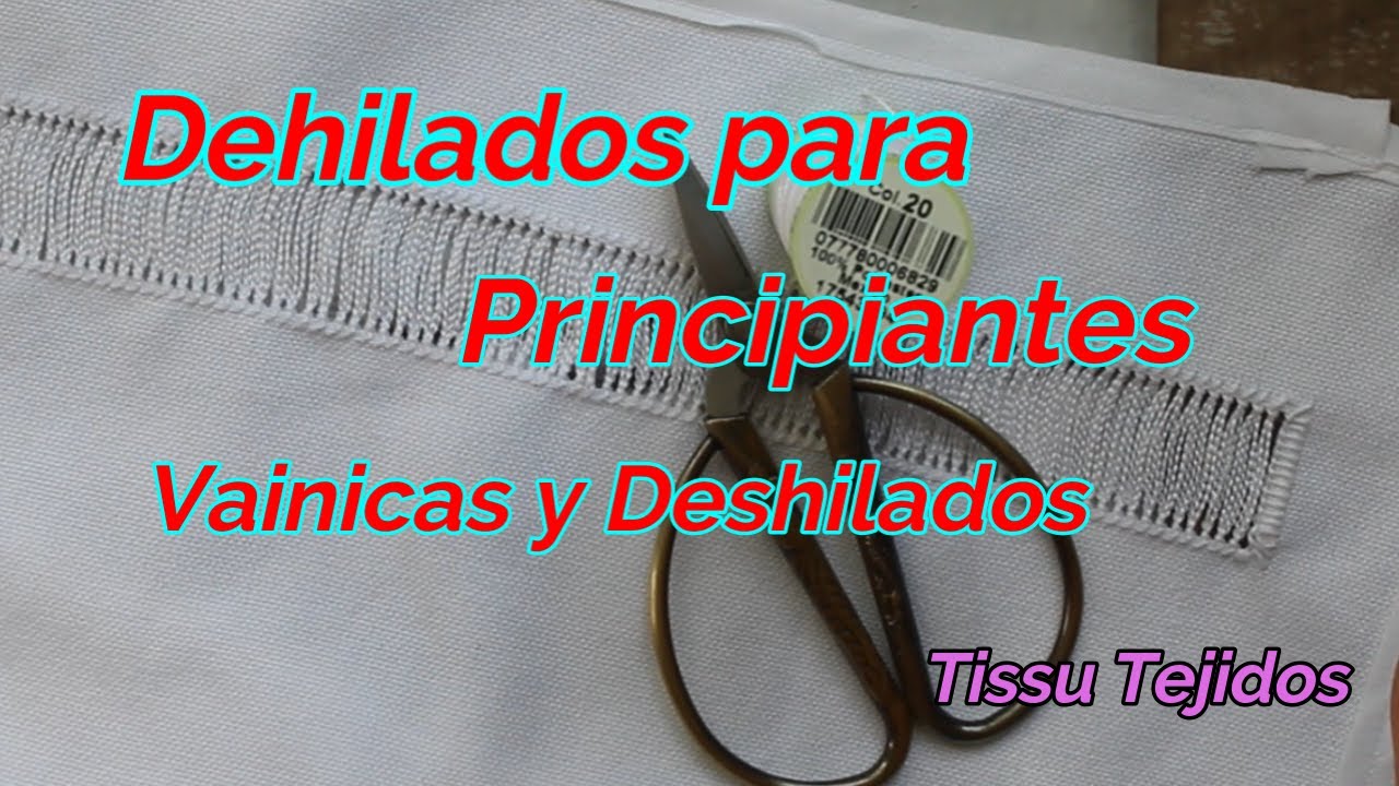 MI PRIMER DESHILADO/PRINCIPIANTES/vainicas y deshilados@Tissu Tejidos