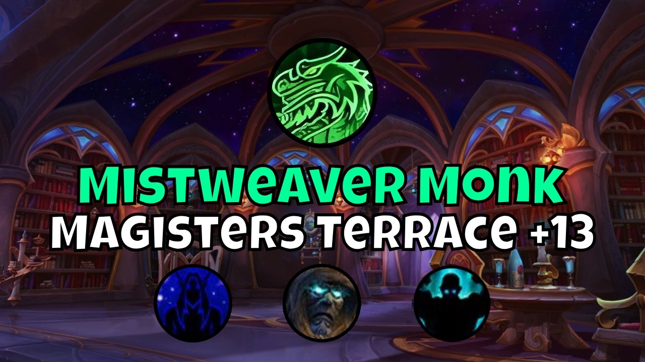 +13 Magisters' Terrace Mistweaver Monk Season 1 Midnight Mythic+