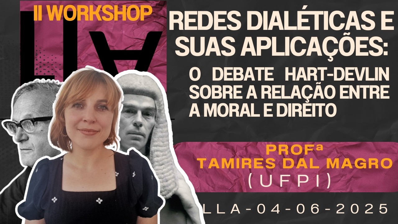 II Workshop LLA - Redes dialéticas e o debate  Hart-Delvin - Tamires Dal Magro (UFPI) - 04/06/2025