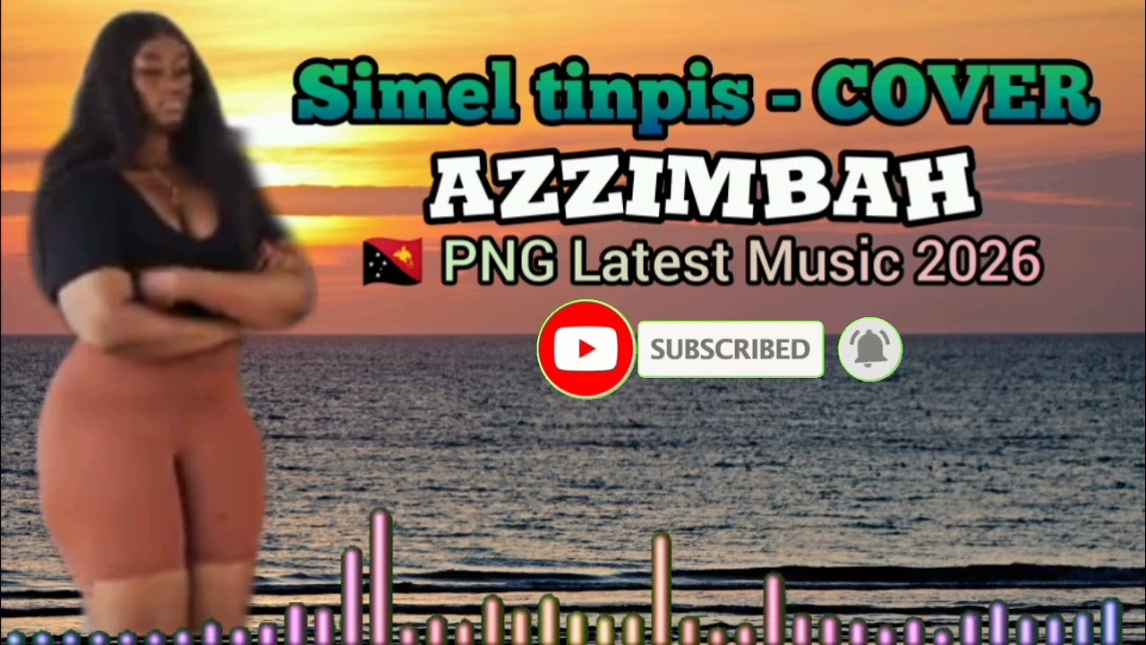 Azzimbah | Simel Tinpis Cover | 🇵🇬 PNG Latest Music 2026