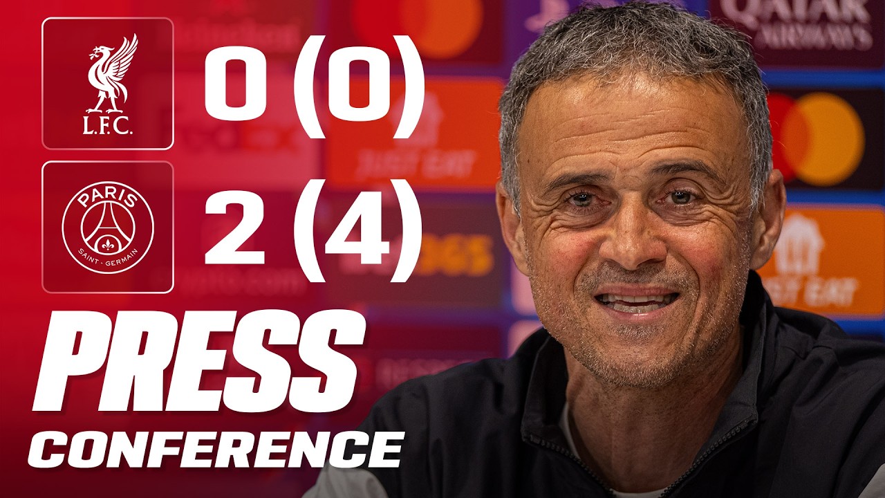 Luis Enrique Post-Match Press Conference | Liverpool 0-2 PSG (AGG: 0-4)