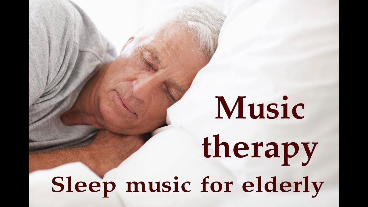 Sleep music for elderly, Music therapy for elderly