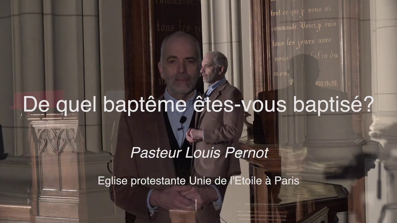 De quel baptême êtes-vous baptisé? (Pasteur Louis Pernot)