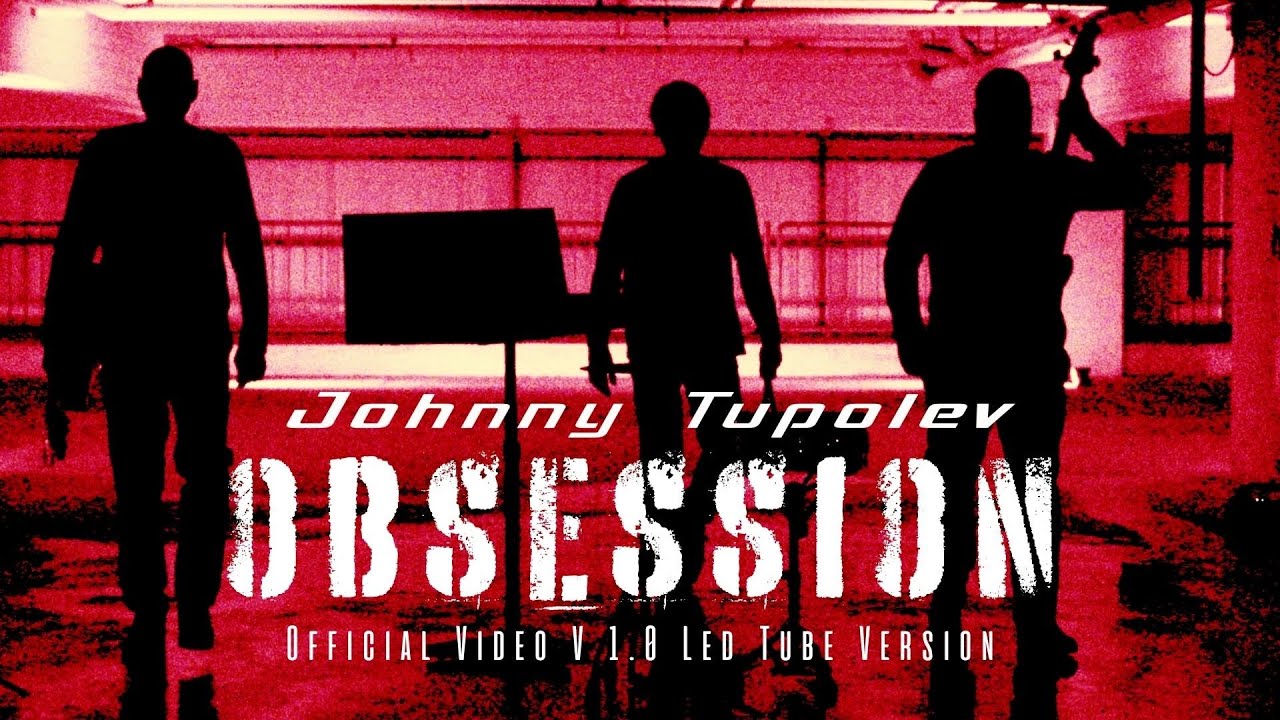 JOHNNY TUPOLEV - Obsession (Official Video)