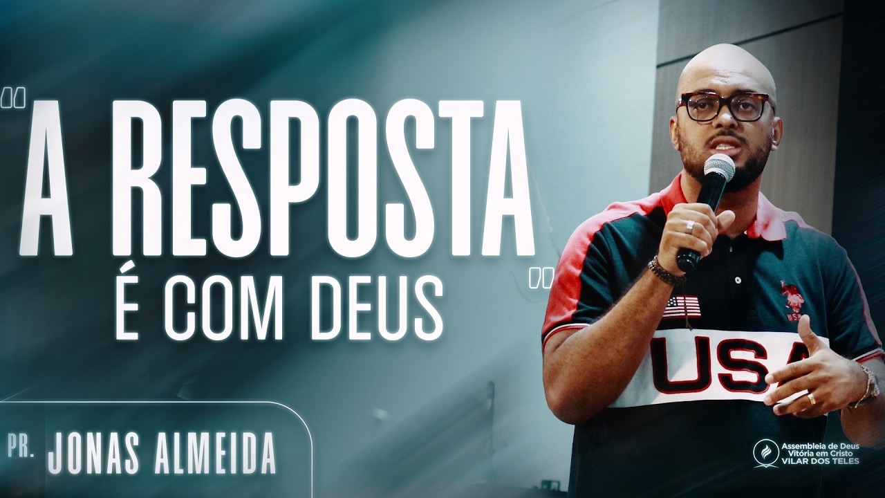 A Resposta É Com Deus | Pr. Jonas Almeida | ADVEC Vilar dos Teles